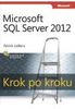 Microsoft SQL Server 2012 Krok po kroku