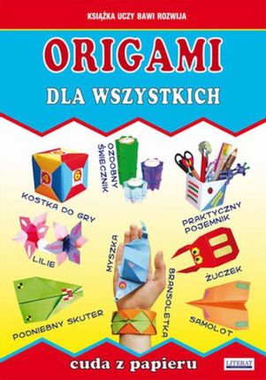 Origami dla wszystkich. Cuda z papieru - Beata Guzowska, Anna Smaza (E-book)