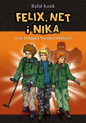 Felix, Net i Nika. Felix, Net i Nika oraz Pułapka Nieśmiertelności (E-book)