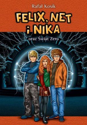 Felix, Net i Nika. Felix, Net i Nika oraz Świat zero (E-book)