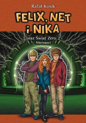 Felix, Net i Nika. Tom 2. Felix, Net i Nika oraz Świat zero 2. Alternauci (E-book)