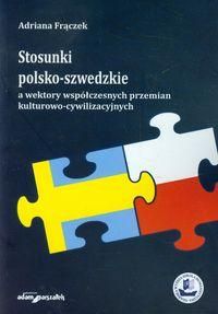 Stosunki polsko-szwedzkie a wektory współczesnych przemian kulturowo-cywilizacyjnych
