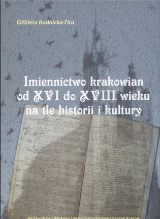 Imiennictwo krakowian od XVI do XVIII w.na tle hist.i kultu.