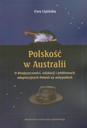 Polskość w Australii O dwujęzyczności edukacji i problem....