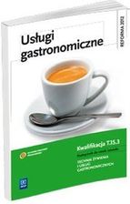 Podręcznik szkolny Usługi gastronomiczne Kwalifikacja T.15.3 Podręcznik do nauki zawodu technik żywienia i usług gastronomicznych - zdjęcie 1