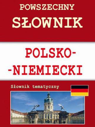 Powszechny słownik polsko-niemiecki. Słownik tematyczny (E-book)