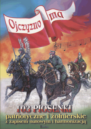 Książka Ojczyzno Ma. 103 Piosenki Patriotyczne I żołnierskie Z Zapisem ...