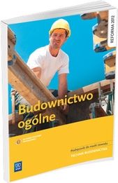Budownictwo ogólne. Technikum klasa 1-3. Podręcznik do nauki zawodu technik budownictwa (2013)