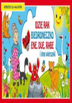 Idzie rak Biedroneczko Ene due rabe i inne wierszyki Wierszyki dla maluchów (E-book)