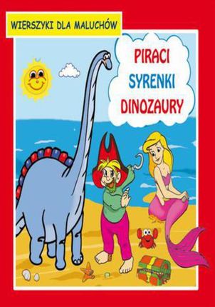 Piraci Syrenki Dinozaury Wierszyki dla maluchów (E-book)