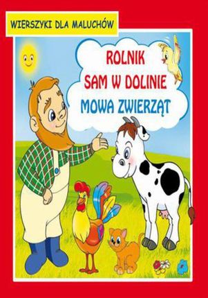 Rolnik sam w dolinie Mowa zwierząt Wierszyki dla maluchów (E-book)