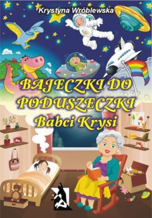 Bajeczki do poduszeczki Babci Krysi - Krystyna Wróblewska (E-book)