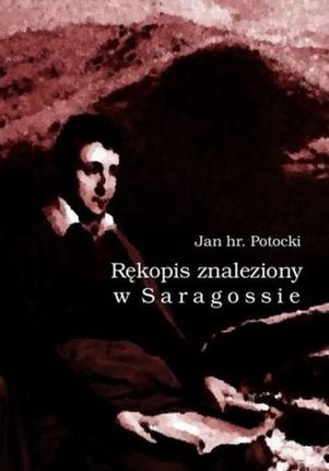 Rękopis znaleziony w Saragossie - Jan Potocki (E-book)