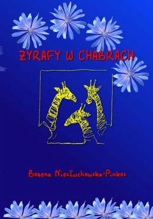 Żyrafy w chabrach - Bożena Niesłuchowska-Pinkos (E-book)