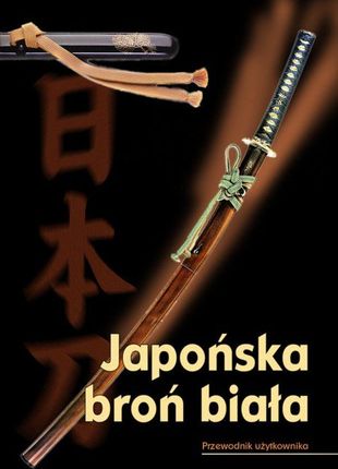 Japońska broń biała. Przewodnik użytkownika