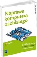 Informatyka. Naprawa komputera osobistego - podręcznik do nauki zawodu technik informatyk, szkoła średnia