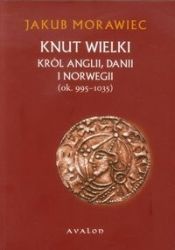 Knut Wielki. Król Anglii, Danii i Norwegii (ok.. 995-1035)