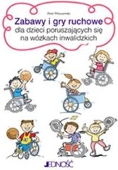 zabawy I Gry Ruchowe Dla Dzieci Poruszających Się Na Wózkach Inwalidzkich