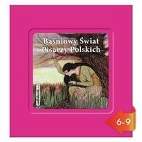 Baśniowy Świat Pisarzy Polskich (Audiobook)