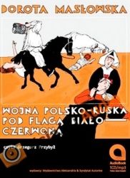 Wojna polsko-ruska pod flagą biało-czerwoną. (Audiobook)