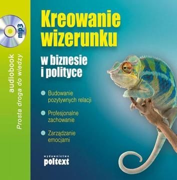 Kreowanie wizerunku w biznesie i polityce - Grażyna Białopiotrowicz (Audiobook)