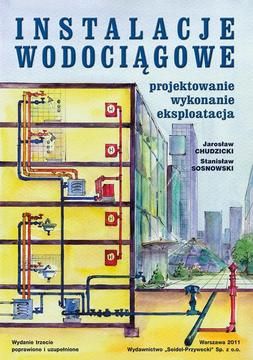 Instalacje wodociągowe. Projektowanie, wykonanie, eksploatacja. Wydanie trzecie - Jarosław Chudzicki, Stanisław Sosnowski (E-book)