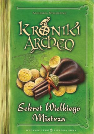 Kroniki Archeo. Sekret Wielkiego Mistrza - Agnieszka Stelmaszyk (E-book)