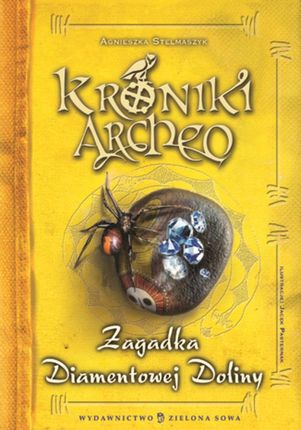 Kroniki Archeo. zagadka Diamentowej Doliny - Agnieszka Stelmaszyk (E-book)