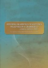 Reforma skarbowo-walutowa Władysława Grabskiego : założenia, realizacja, efekty - Praca zbiorowa (E-book)