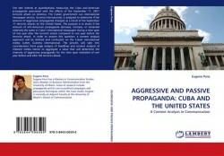 Aggressive and Passive Propaganda: Cuba and the United States