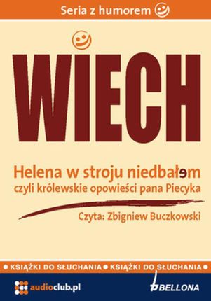 Helena w stroju niedbałem - czyli królewskie opowieści pana Piecyka (wybrane felietony) (Audiobook)