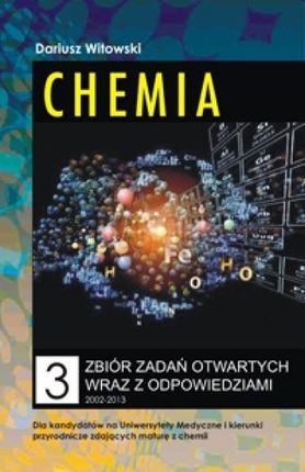 Chemia. Zbiór zadań otwartych wraz z odpowiedziami tom 3 2002-2013