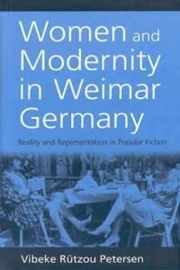 Women and Modernity in Weimar Germany: Reality and Its Reflection in Popular Fiction