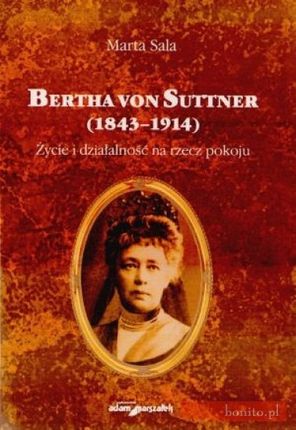 Bertha von Suttner (1843?1914). Życie i działalność na rzecz pokoju