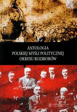 Antologia polskiej myśli politycznej okresu rozbiorów - Małgorzata zamojska, Witold Wojdyło, Grzegorz Radomski (E-book)