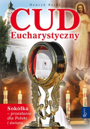Cud Eucharystyczny. Sokółka - przesłanie dla Polski i świata - Henryk Bejda (E-book)