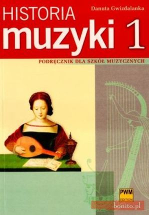 Historia muzyki. Podręcznik dla szkół muzycznych. Część 1
