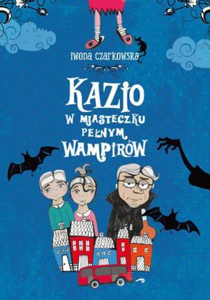 Kazio w miasteczku pełnym wampirów - Iwona Czarkowska (E-book)