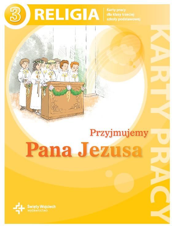 Zadanie Z Religii Klasa 3 Podstawowa Podręcznik szkolny Przyjmujemy Pana Jezusa. Klasa 3, szkoła podstawowa