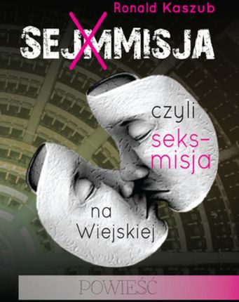 SEJMMISJA, czyli seks-misja na Wiejskiej