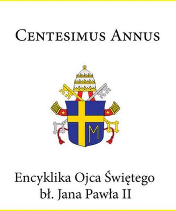 Encyklika Ojca Świętego bł. Jana Pawła II CENTESIMUS ANNUS