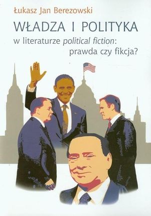 Władza i polityka w literaturze political fiction prawda czy fikcja?.