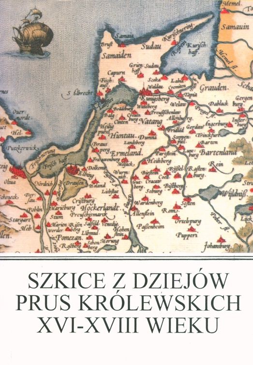 Szkice Z Dziejów Prus Królewskich Xvi Xviii Wieku Gospodarka Społeczeństwo Kultura Ceny I 7932