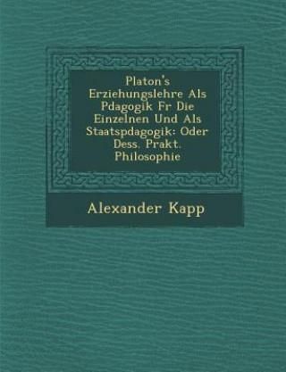 Platon's Erziehungslehre ALS P Dagogik Fur Die Einzelnen Und ALS ...