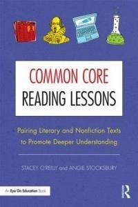 Common Core Reading Lessons: Pairing Literary and Nonfiction Texts to Promote Deeper Understanding