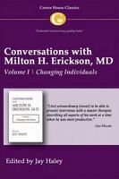 Conversations with Milton H. Erickson, MD,: Volume I Changing Individuals