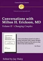 Conversations with Milton H. Erickson, MD: Volume II Changing Couples
