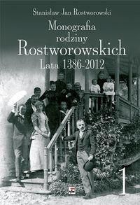 Monografia rodziny rostworowskich lata 1386-2012 Tom 1-2