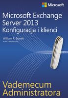 Vademecum administratora. Microsoft Exchange Server 2013. Konfiguracja i klienci