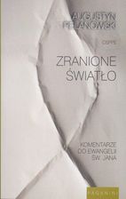 Zdjęcie zranione Światło - Komentarze do Ewangelii św. Jana - Glinojeck